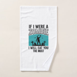 Zombie Funny If I Were A Zombie Eat You The Most_1 Hand Towel