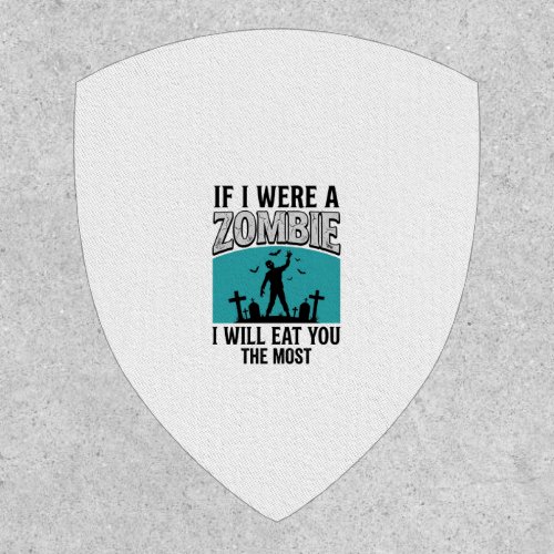 Zombie Funny If I Were A Zombie Eat You The Most_1 Patch