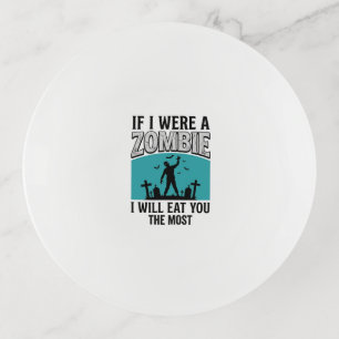Zombie Funny If I Were A Zombie Eat You The Most_1 Trinket Tray