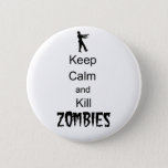 Zombie Gift Keep Calm And Kill Zombies Button at Zazzle