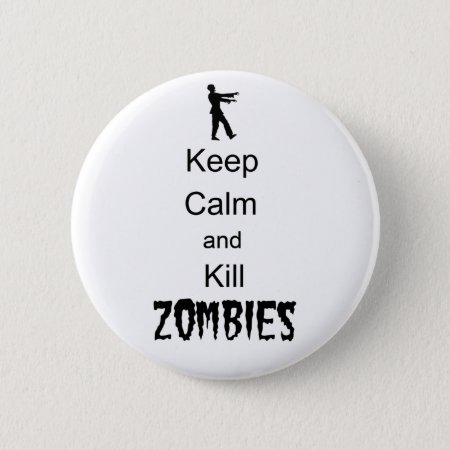 Zombie Gift Keep Calm And Kill Zombies Button