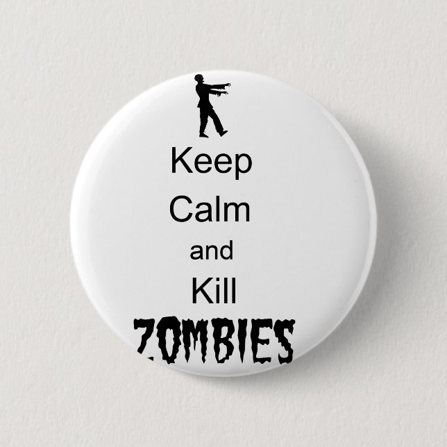 Zombie Gift Keep Calm and Kill Zombies Pinback Button (Front)
