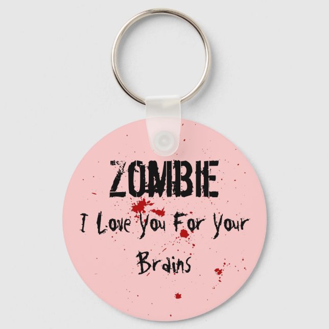 Zombie: I Love You For Your Brains Keychain (Front)