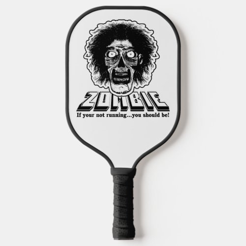 ZOMBIE _ if your not running you should be Green  Pickleball Paddle