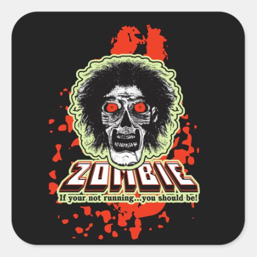 Zombie If your not running you should be Square Sticker