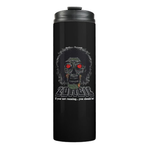 ZOMBIE _ if your not running you should be Thermal Tumbler