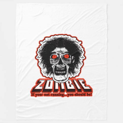 ZOMBIE _ if your not running you should be White Fleece Blanket