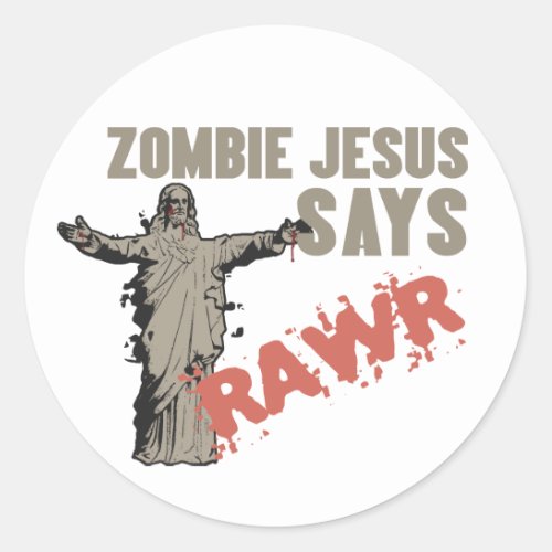 Zombie Jesus Says RAWR Classic Round Sticker