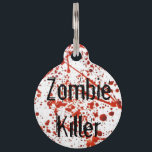 Zombie Killer Pet Tag<br><div class="desc">Zombie Killer Pet Tag. Fur babies that eat zombies!!! Who doesn’t’ love em’? Throw this tag on your pet’s collar to ensure their safe return from the zombie apocalypse.</div>