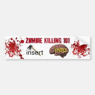 Zombie Killing 101 (insert ax into brain) Bumper Sticker