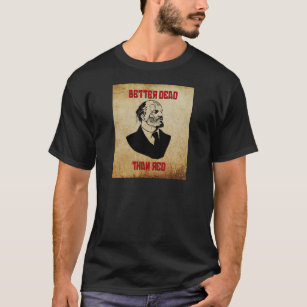 Zombie Lenin; Better Dead Than Red T-Shirt