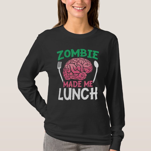 Zombie Made Me Lunch Halloween Trick Or Treat Zomb T-Shirt (Front)
