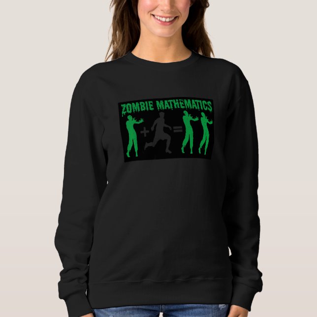Zombie Mathematics Halloween Party Trick Or Treat  Sweatshirt (Front)