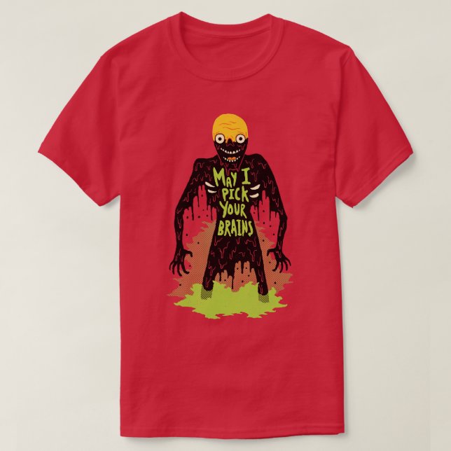 Zombie May I Pick Your Brains T-Shirt (Design Front)