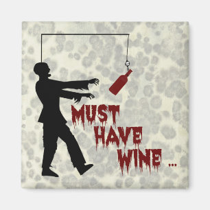 Zombie Must Have Wine Magnet