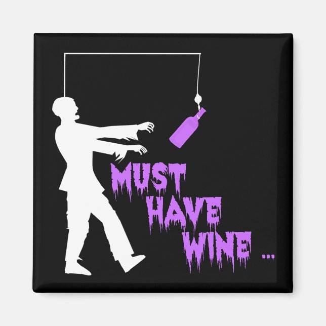 Zombie Must Have Wine Magnet (Front)