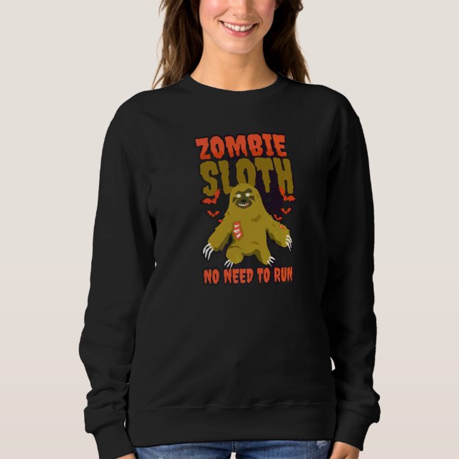 Zombie No Need To Run Halloween Sloth   Sweatshirt (Front)