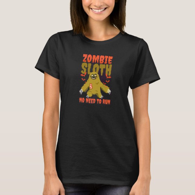 Zombie No Need To Run Halloween Sloth   T-Shirt (Front)