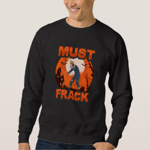 Zombie Oilfield Worker Must Frack for Oilfield Wor Sweatshirt