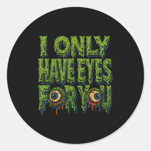 Zombie “only Eyes For You” Horror Valentine Creepy Classic Round Sticker