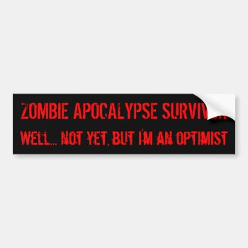 Zombie Optimism Bumper Sticker by acidwashedmessiah at Zazzle