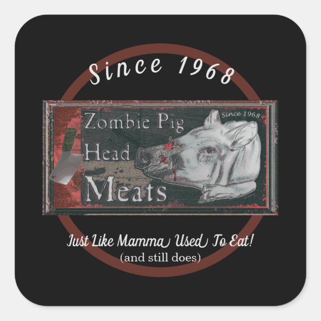 Zombie Pig Head Meats - Since 1968  Square Sticker (Front)