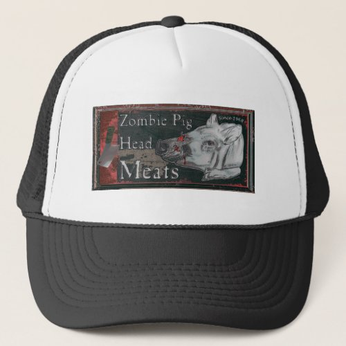 Zombie Pig Head Meats _Since 1968 Trucker Hat