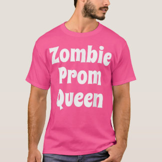 Zombie Prom Queen Theme Party Halloween Zombie 694 T-Shirt