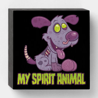 Zombie Puppy Is My Spirit Animal Wooden Box Sign