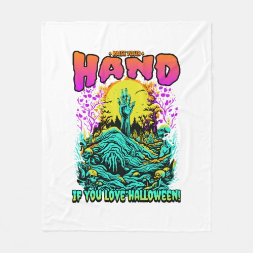 Zombie Raise Your Hand if You Love Halloween Fleece Blanket