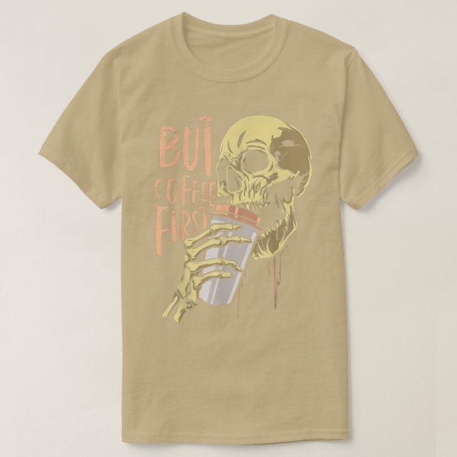 Zombie Skull But Coffee First Funny Halloween Desi T-Shirt (Design Front)
