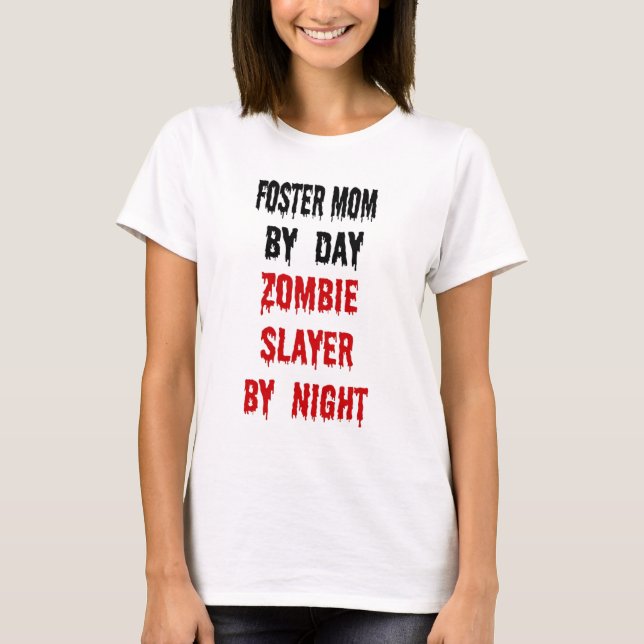 Zombie Slayer Foster Mom T-Shirt (Front)
