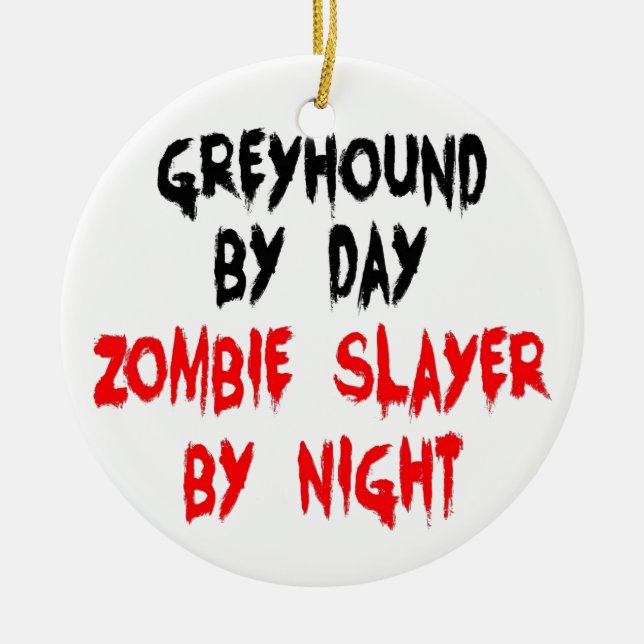 Zombie Slayer Greyhound Dog Ceramic Ornament (Front)