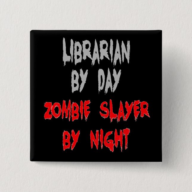 Zombie Slayer Librarian Pinback Button (Front)
