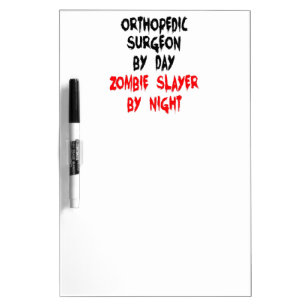 Zombie Slayer Orthopedic Surgeon Dry Erase Board