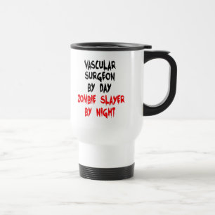 Zombie Slayer Vascular Surgeon Travel Mug