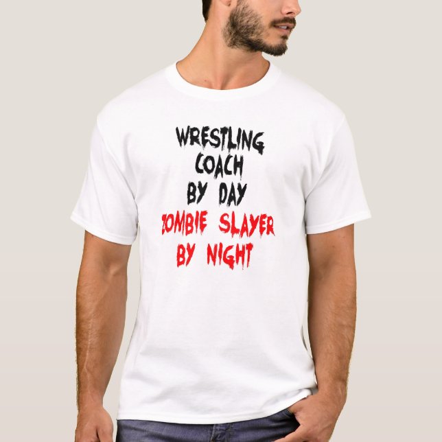 Zombie Slayer Wrestling Coach T-Shirt (Front)