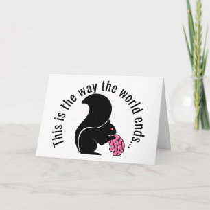 Zombie Squirrel, This is the way the world ends Card