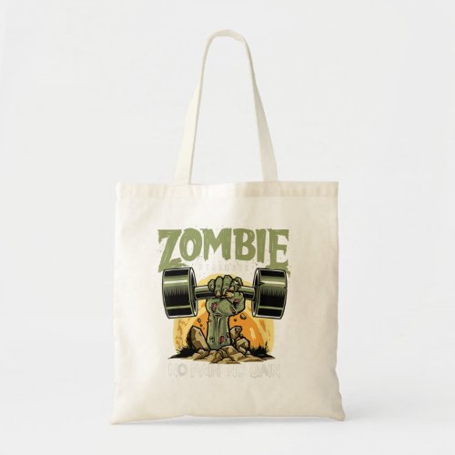 Zombie Strength No Pain Fun Work Out Gym Design  Tote Bag