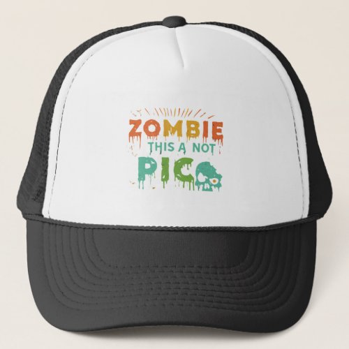 Zombie this a not pic trucker hat