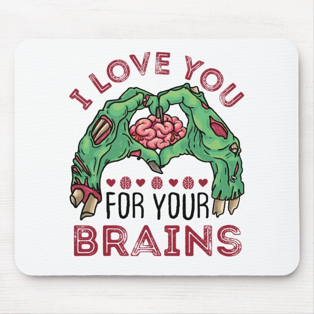 Zombie Valentine's Day Funny Love You For Brains Mouse Pad (Front)