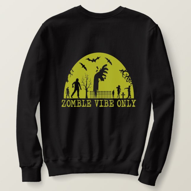 Zombie Vibes Only    Sweatshirt (Design Back)