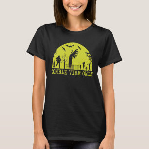 Zombie Vibes Only T-Shirt