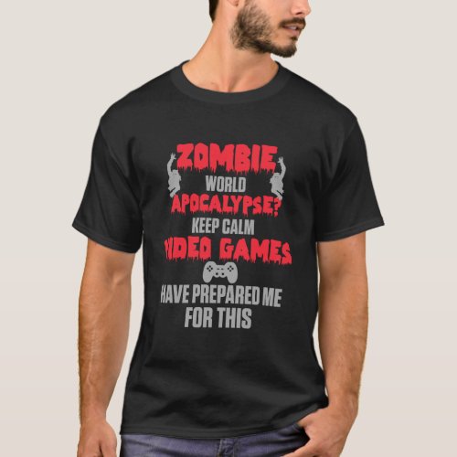 Zombie Video Games Prepared Me Funny Video Gamers  T_Shirt