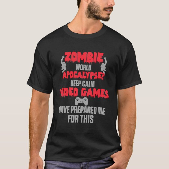 Zombie Video Games Prepared Me Funny Video Gamers  T-Shirt (Front)