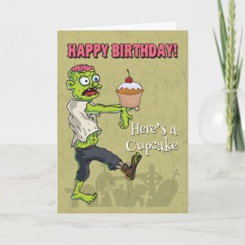 Zombie With A Cupcake Funny Birthday Card by JJBDesigns at Zazzle