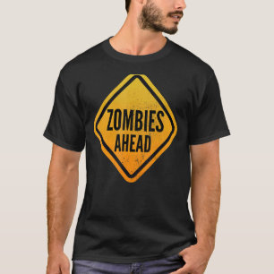 Zombies ahead Funny Road Sign for Men, Women, Boys T-Shirt
