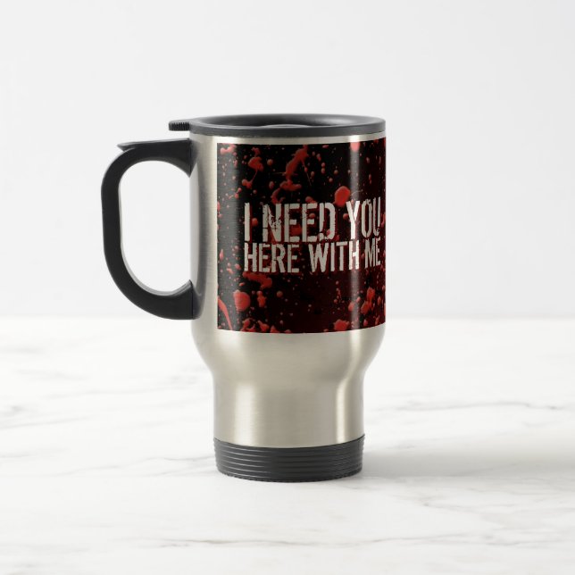 Zombies Apocalypse Humor I Need You Travel Mug (Left)