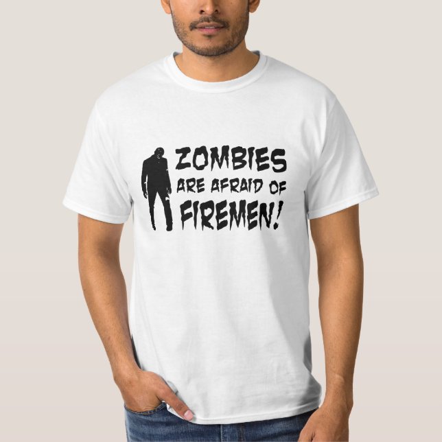 Zombies Are Afraid of Firemen T-shirt (Front)