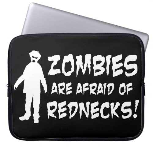 Zombies Are Afraid of Rednecks Laptop Sleeve